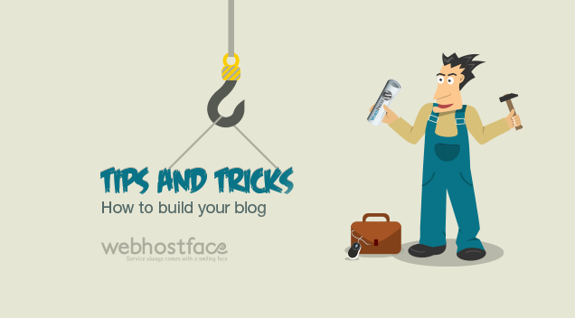 Tips and Tricks:  How to build your blog