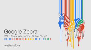Google Zebra – Will it Stampede on Your Online Shop?