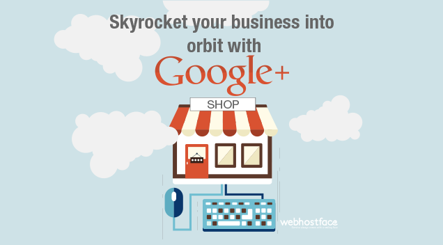 Skyrocket your business into orbit with Google+