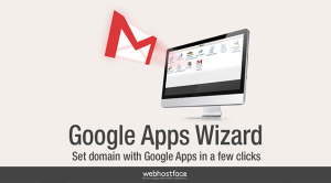 WebHostFace adds Google Apps Wizard to the basket of goodies!