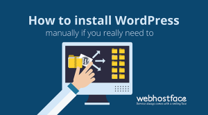 How to install WordPress manually if you really need to