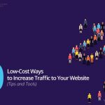 10 Low-Cost Ways to Increase Traffic to Your Website (Tips and Tools)